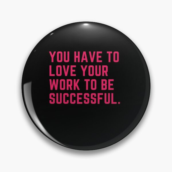 Item preview, Motivationl Slogan -You Have To Love Your Work To Be Successful designed and sold by sasijaya.