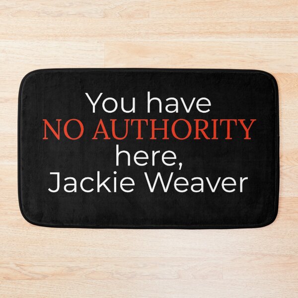 Item preview, You have no authority here Jackie Weaver designed and sold by BeardedTree.