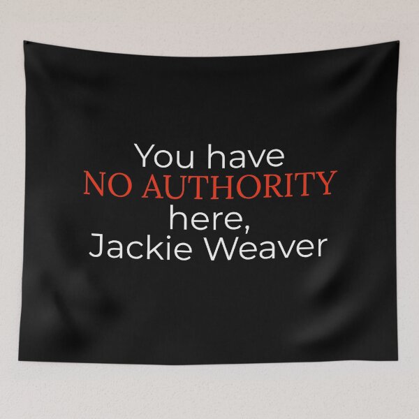 Item preview, You have no authority here Jackie Weaver designed and sold by BeardedTree.