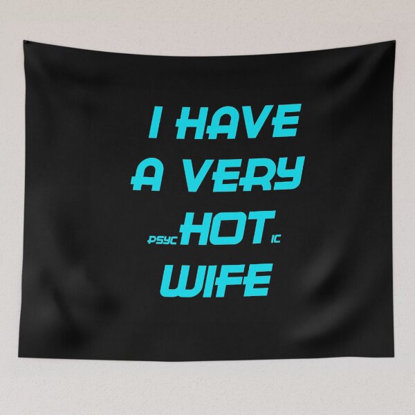 Item preview, I HAVE A VERY PSYCHOTIC WIFE designed and sold by GOTOCREATE.
