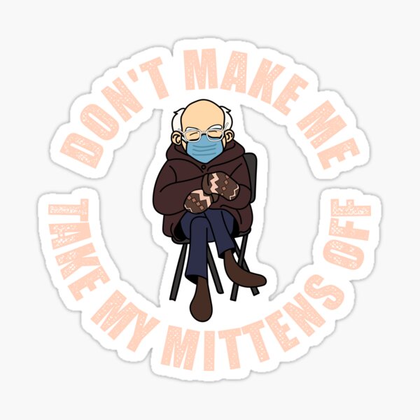 "Don't Make Me Take My Mittens Off Meme" Sticker by BoldNewLook Redbubble