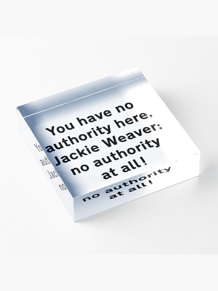 Alternate view of NDVH You have no authority here, Jackie Weaver Acrylic Block
