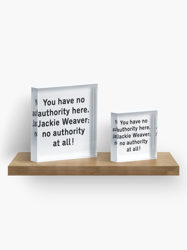 Alternate view of NDVH You have no authority here, Jackie Weaver Acrylic Block