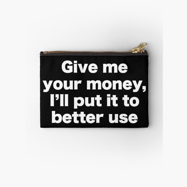 Item preview, Give me your money that I'll put it to better use designed and sold by MrMotto.