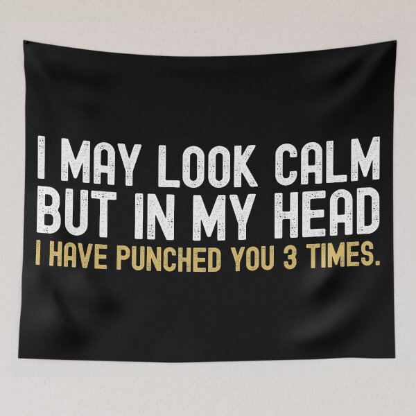 Item preview, I May Look Calm But In My Head I Have Punched You 3 Times designed and sold by henrymencia.