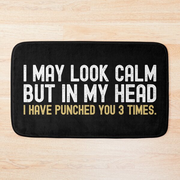 Item preview, I May Look Calm But In My Head I Have Punched You 3 Times designed and sold by henrymencia.