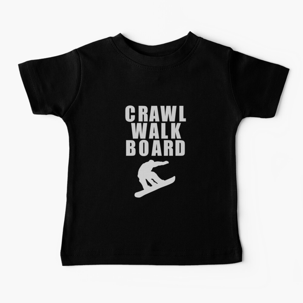 Crawl Walk Board Baby T-Shirt