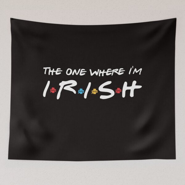 Item preview, The One Where I'm Irish Funny St Patricks Day designed and sold by BiancaMoss51.
