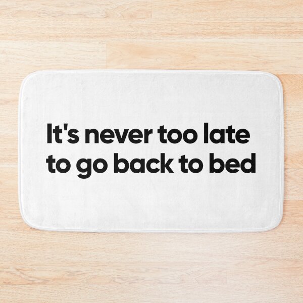 Item preview, It's never too late to go back to bed (white) designed and sold by Bojkiw.
