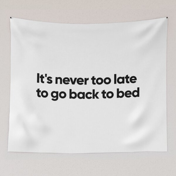 Item preview, It's never too late to go back to bed (white) designed and sold by Bojkiw.
