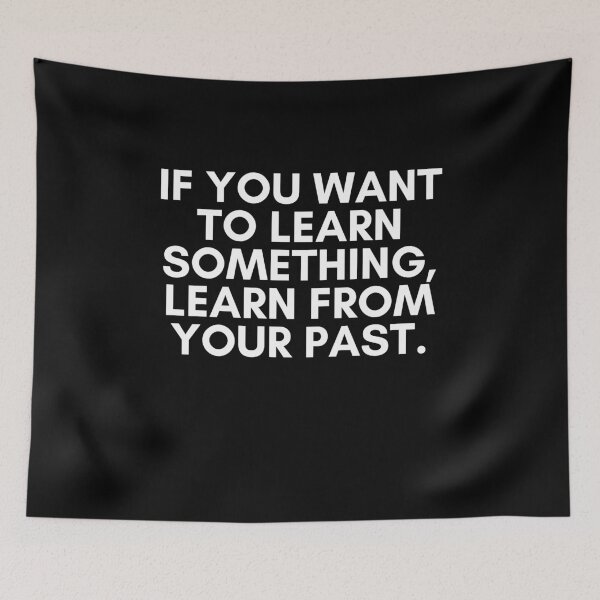 Item preview, Motivationl Slogan -If You Want To Learn Something,Learn From Your Past designed and sold by sasijaya.
