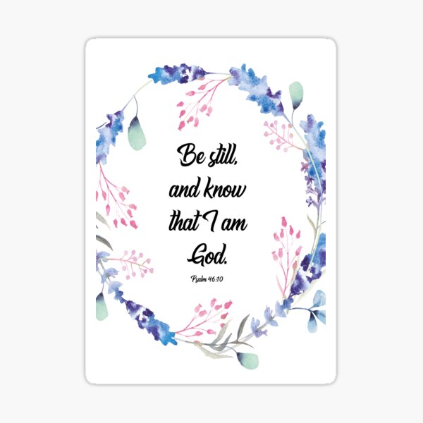 Be Still and know, Psalm 46, Be Still and know that I am God, Bible verse, scripture, Christian gift Sticker