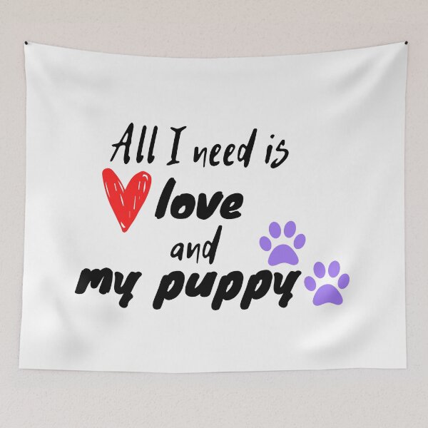 Item preview, All I need is love and my puppy designed and sold by WarloftersS.