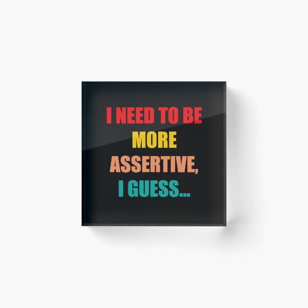 Item preview, I need to be more assertive I guess trending designed and sold by Branncolet.