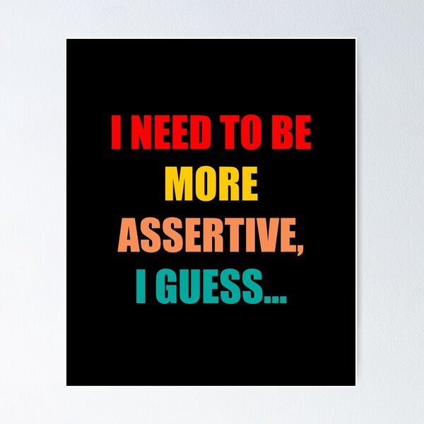 Item preview, I need to be more assertive I guess trending designed and sold by Branncolet.