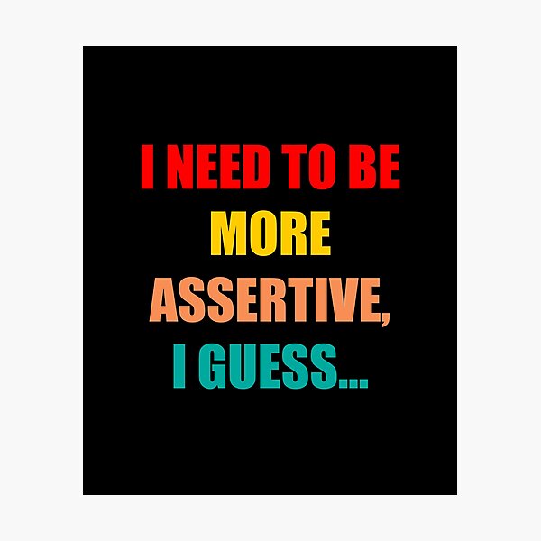 Item preview, I need to be more assertive I guess trending designed and sold by Branncolet.