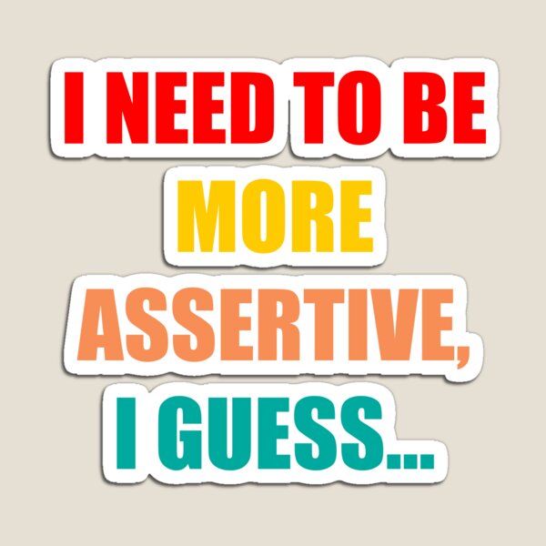 Item preview, I need to be more assertive I guess trending designed and sold by Branncolet.