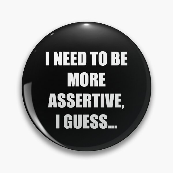 Item preview, I need to be more assertive I guess designed and sold by Branncolet.