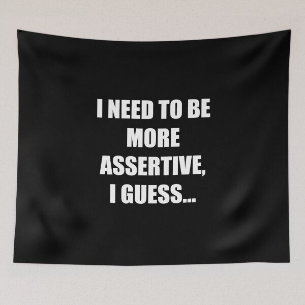 Item preview, I need to be more assertive I guess designed and sold by Branncolet.