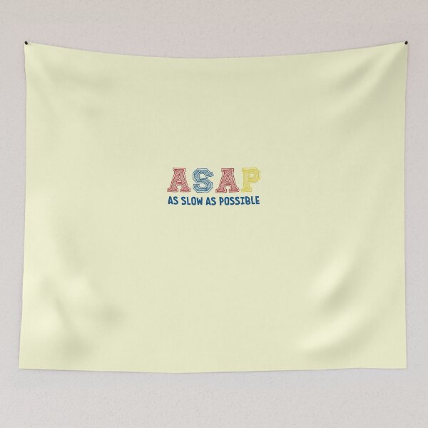 Item preview, ASAP, AS SLOW AS POSSIBLE designed and sold by SerenaMinimal.