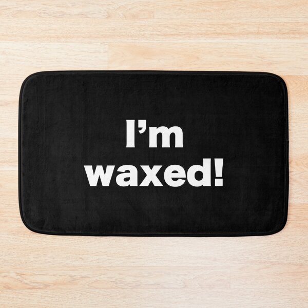 Item preview, I am waxed! designed and sold by MrMotto.