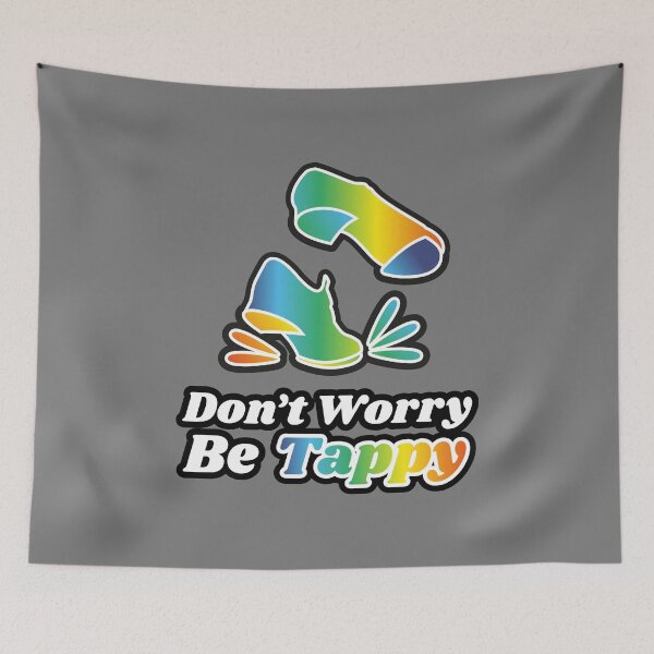 Item preview, Don't worry be tappy with tap shoes, The best fun gift for any tap dancer! tap dance art, #tapdanceart, tap fam designed and sold by TAP-DANCE-ART.