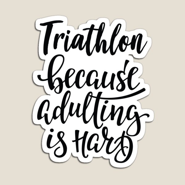 Item preview, Triathlon Because Adulting Is Hard designed and sold by ProjectX23.