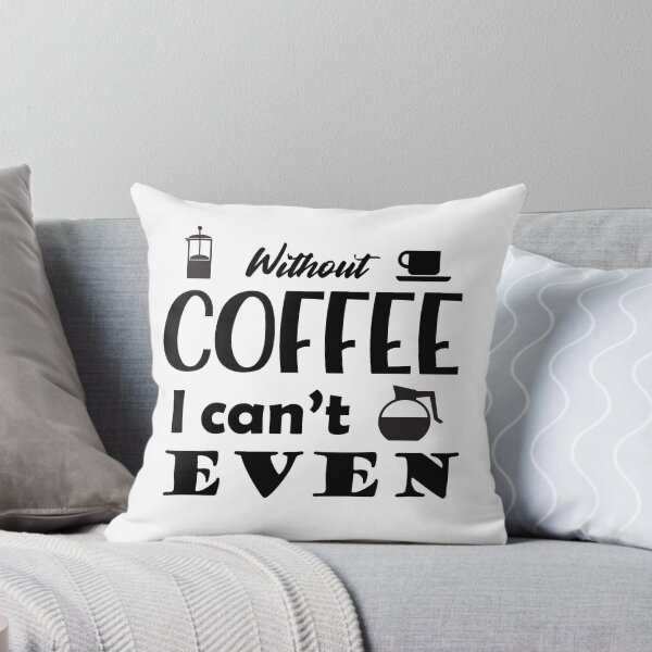 Item preview, Without Coffee I Can't Even designed and sold by Kybruno's Creations.