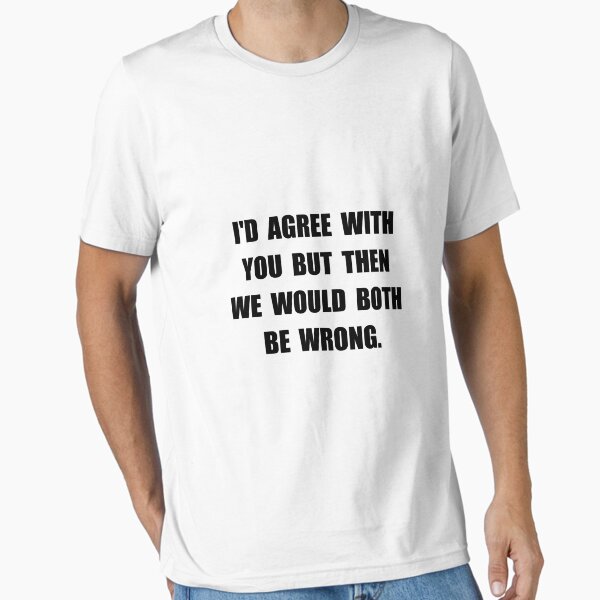 Item preview, Both Be Wrong designed and sold by TheBestStore.
