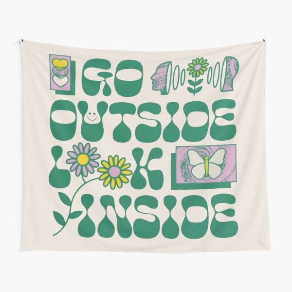go outside look inside Tapestry