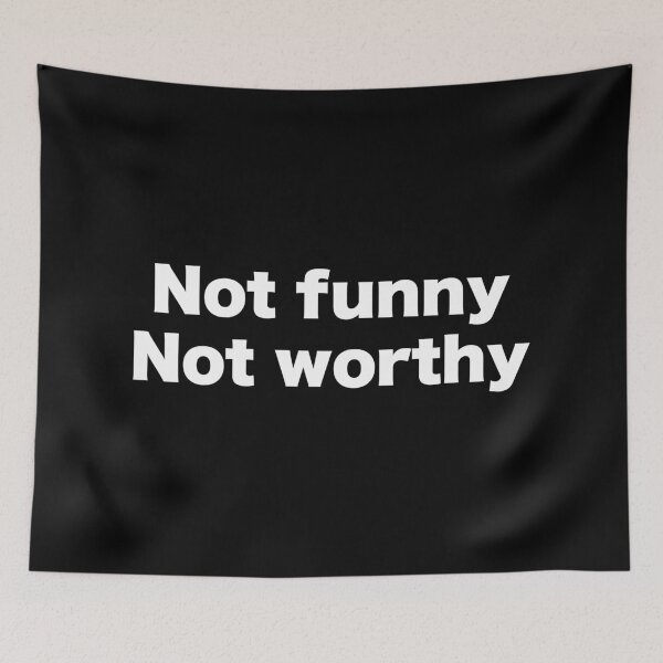 Item preview, Not funny, Not worthy designed and sold by MrMotto.
