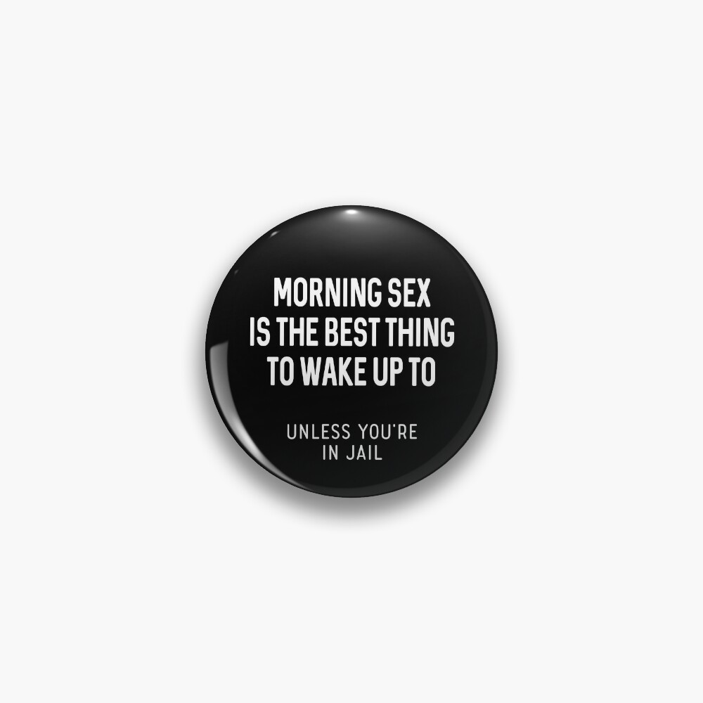 Morning Sex Is The Best Thing To Wake Up To - Dirty Humor