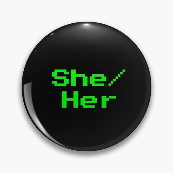 Item preview, She/Her neon green retro 8 bit font cyberpunk pin designed and sold by Mal H.