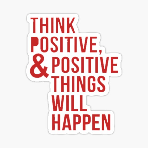 Think positive and positive things will happen Sticker