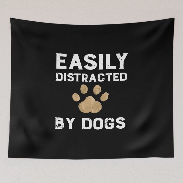 Item preview, Easily Distracted By Dogs | Dog Lover designed and sold by RossWilson12.