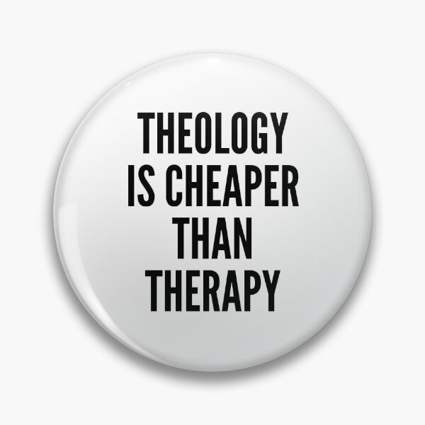 Item preview, Theology is Cheaper than Therapy designed and sold by HalpinDesign.