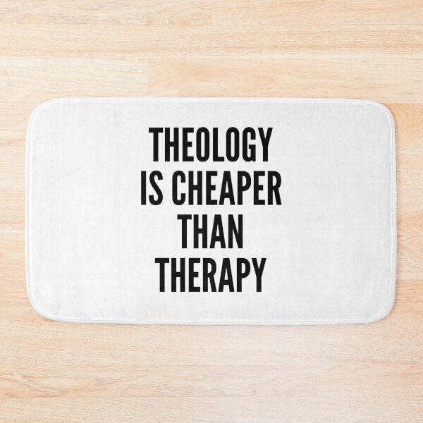 Item preview, Theology is Cheaper than Therapy designed and sold by HalpinDesign.