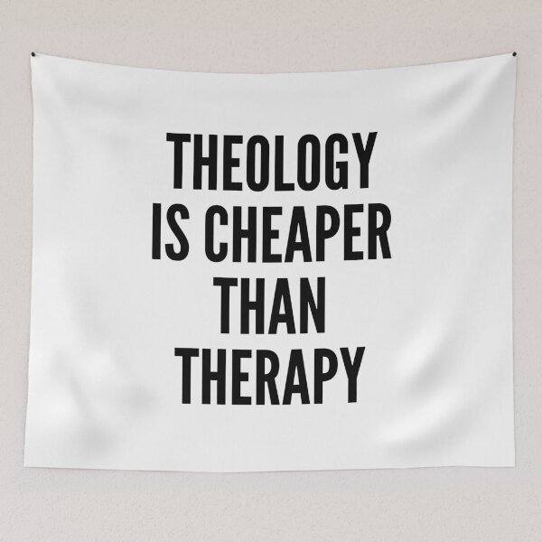 Item preview, Theology is Cheaper than Therapy designed and sold by HalpinDesign.