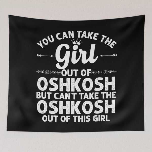 Item preview, Girl Out Of OSHKOSH WI WISCONSIN Gift Funny Home Roots USA designed and sold by toniobnd51.