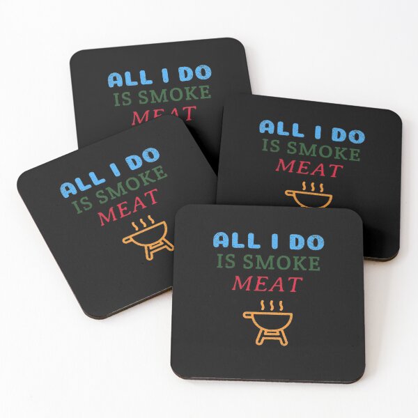 Item preview, All I Do is Smoke Meat designed and sold by MrTshirtKing.