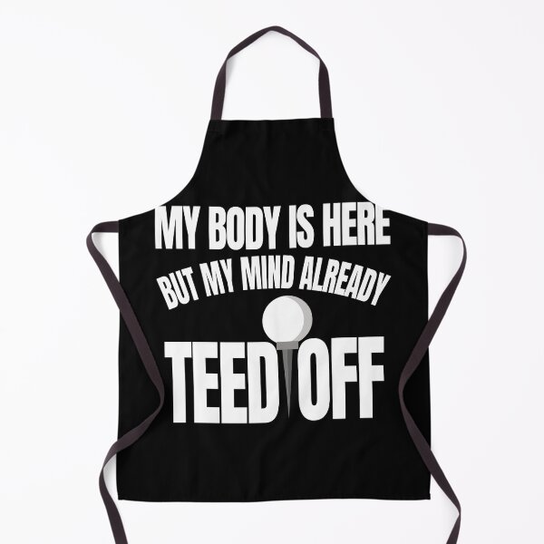Item preview, My Body Is Here But My Mind Already Teed Off designed and sold by gloryandbliss.
