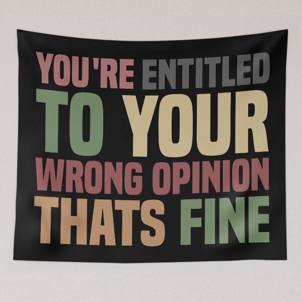 Item preview, You're Entitled To Your Wrong Opinion That's Fine designed and sold by Ismaibeen.