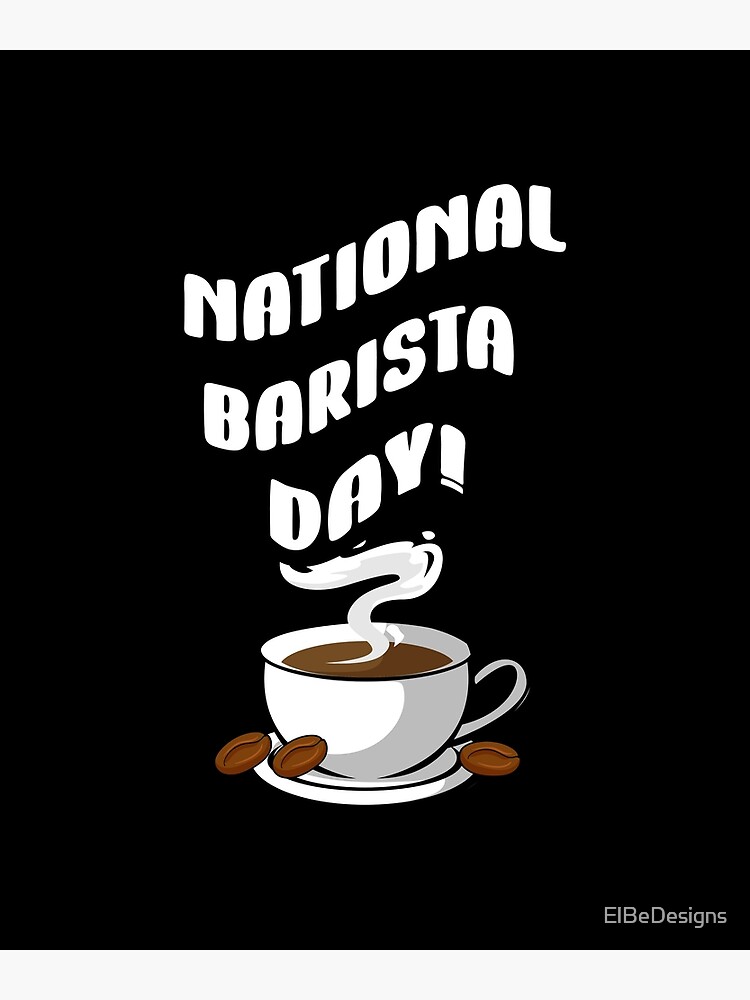 "National Barista Day" Poster for Sale by ElBeDesigns Redbubble