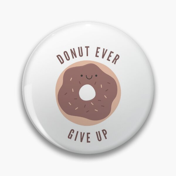 Item preview, Donut Ever Give Up Cute Motivational Quote - Chocolate Version designed and sold by yumiso.