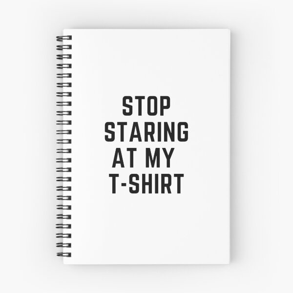 Item preview, get your act together "stop staring at my t shirt" sarcastic quote  t shirt [P-Q 17][553]  designed and sold by HIPNOTIZAR  CRAFTS.