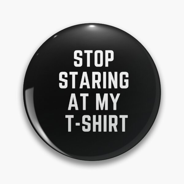 Item preview, get your act together "stop staring at my t shirt " sarcastic quote  t shirt [P-Q 17B][554]  designed and sold by HIPNOTIZAR  CRAFTS.