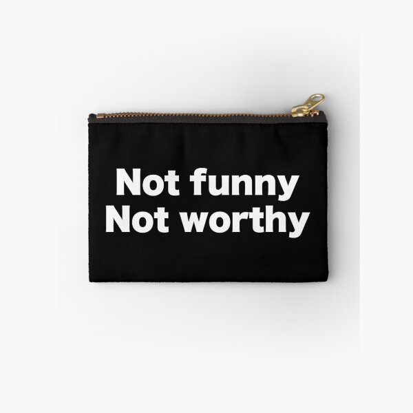 Item preview, Not funny, Not worthy designed and sold by MrMotto.