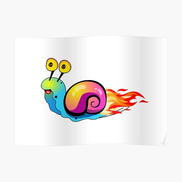 "Fast snail. Fire snail. Funny snail with turbo speed." Poster for Sale