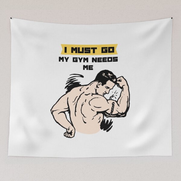 Item preview, I must go my gym needs me designed and sold by Mohamed Amine Kadri.