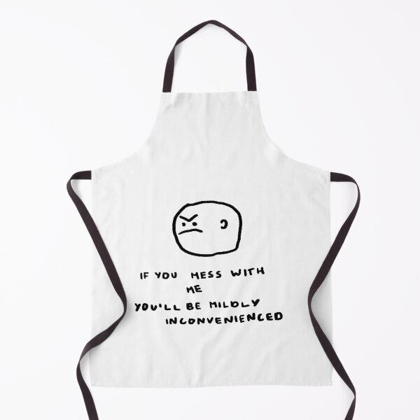 Item preview, If You Mess With Me You'll Be Mildly Inconvenienced designed and sold by 4naans.
